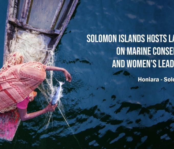 Solomon Islands Hosts Landmark Regional Gathering on Marine Conservation, Threatened Species, and Women’s Leadership
